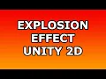 Explosion Effect - Unity 2D Tutorial