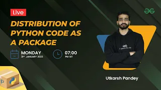 Distribution of Python code as a Package Utkarsh Pandey GeeksforGeeks Python