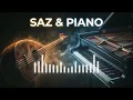 Saz ve Piyano – Hüzünlü Gece Müzikleri | Deep Emotional Music for Sleep & Relaxation (1 Hour)
