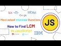 Most Asked Interview Questions How to Find LCM in JavaScript