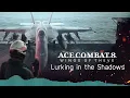 Lurking in the Shadows - Ace Combat 8 Wings of Theve Soundtrack