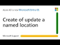 How to a named trusted location and add to Microsoft Entra Conditional Access policy