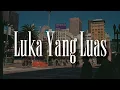 Lagu Luka Yang Luas - Sammy Simorangkir (Lirik) | Seventeen,  Sheila On 7,  BAHAGITA,  Virgoun