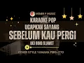 Lagu SEBELUM KAU PERGI  ( UCAPKAN SAYANG  ) YUNI SHARA | KARAOKE | MINER F MUSIC