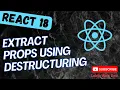 15 Extract props in Component from object using Destructing in React App - React18