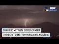 San Diego met with sudden summer thunderstorms from monsoonal moisture San Diego News Daily