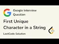 First Unique Character in a String - Google Interview Questions