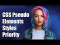 Understanding Pseudo-Elements in CSS Styles Priority Explained