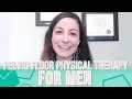 Pelvic Floor Physical Therapy for Men