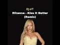 Download Lagu Rihanna - Kiss It Better (Dj Lit Remix)