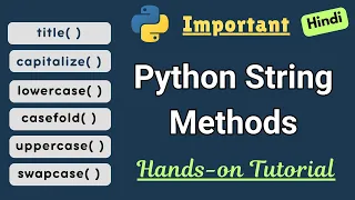 Important Python String Methods Title Capitalize CaseFold SwapCase Upper Lower