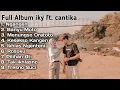 FULL ALBUM Cover iky Kawulo Jowo ft. cantika | Ngangen | Banyu Moto | Rosoku | Pilihan Ati
