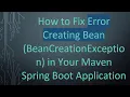 How to Fix Error Creating Bean BeanCreationException in Your Maven Spring Boot Application