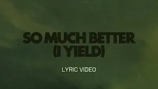 so much better i yield gracie binion lyric video legacy nashville music