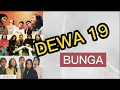 Download Lagu DEWA 19 - BUNGA -  SONG AND LYRIC