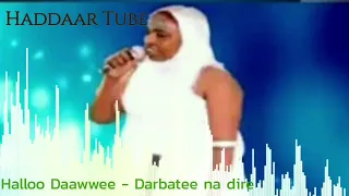 Best Oromo Music Halloo Daawwee Darbatee Na Dire Haddaar Tube 