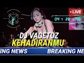Download Lagu DJ  Vagetoz Kehadiranmu full remix