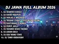 Lagu DJ JAWA FULL ALBUM TERBARU 2026 FULL BASS 🎵DJ SEWATES KONCO 🎵DJ RAISO NGAPUSI 🎵 DJ IKHLAS X NRESNANI