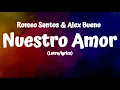 Romeo Santos & Alex Bueno  -  Nuestro Amor (Letra/Lyrics)