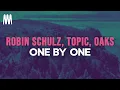 Lagu Robin Schulz, Topic Feat. Oaks - One By One (Lyrics)