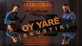 Uğur Çoban Oy Yarê Akustik  Uğur Çoban Oy Yarê Akustik