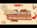 Download Lagu Murottal Juz 30 | KH Muammar ZA Qori Internasional | Juz 30 | Juz Amma