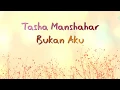 Lagu Tasha Manshahar - Bukan Aku Lirik