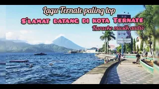 Download Lagu Ternate Maluku Utara- Selamat datang di kota Ternate -lirik lagu-official musik karaoke MP3