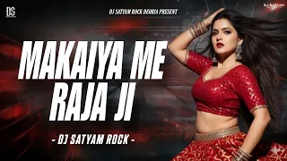 makaiya me raja ji pawan singh old bhojpuri dj remix satyam rock 