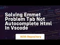 Solving emmet problem tab not autocomplete html in vscode