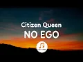 Lagu Citizen Queen - No Ego (Lyrics)