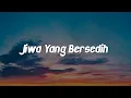 Download Lagu Jiwa Yang Bersedih, Bertaut, Diri (Lirik) - Ghea Indrawari, Nadin Amizah, Tulus