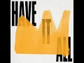 Have It All