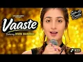Vaste  | Dhvani Bhanushali & Nikhil D’Souza | Romantic Love Song | Full Video