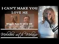 I CAN'T MAKE YOU LOVE ME (VINCE GILL & MAGGIE ROSE)~FEMALE KARAOKE PART ONLY~YOU SING THE MALE PART