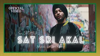 SAT SRI AKAL (Official Video) | G. Sidhu | Urban Kinng | Director Dice | Latest Punjabi Songs