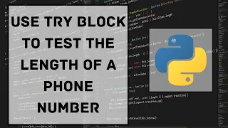 Absolute Beginner Python Use a Try Block to Check the Length of a Phone Number