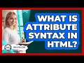 What Is Attribute Syntax In HTML