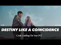 Download Lagu Destiny Like A Coincidence - 10CM [ Crash Landing On You OST ]