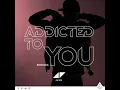 Addicted To You (Avicii By Avicii)