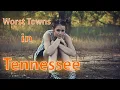 Top 10 worst small towns in Tennessee The Volunteer State has some sad towns