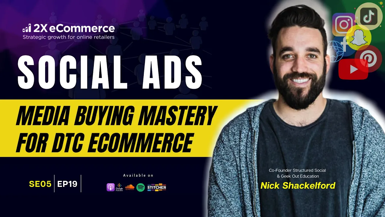 Nick Shackelford → Profitably Scale DTC eCommerce Customer Acquisition with Social Ads (SE05 EP17)