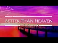 Slander ,Josan Ross - Better than heaven ft (lyrics)