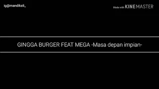 Download Lirik lagu Gingga Burger-Masa Depan Impian- MP3