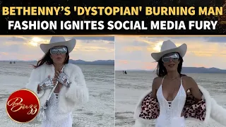Bethenny Frankel’s Burning Man Looks BACKFIRE as Critics Slam Her “DYSTOPIAN” Luxury Fashion