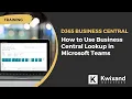How to Use Business Central Lookup in Microsoft Teams Dynamics 365 Business Central