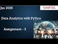 Data analytics with python nptel assignment 3 Jan 2026 week 3 Jan 2026