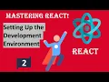 Mastering React 1 Getting Started 2 - Setting Up the Development Environment