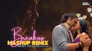 breakup mashup 2021 bollywood remix songs dj amit