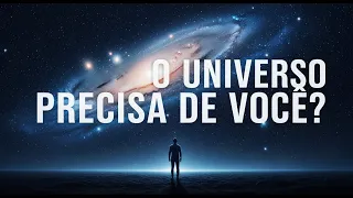 o universo continuaria existindo mesmo se voc nunca tivesse nascido